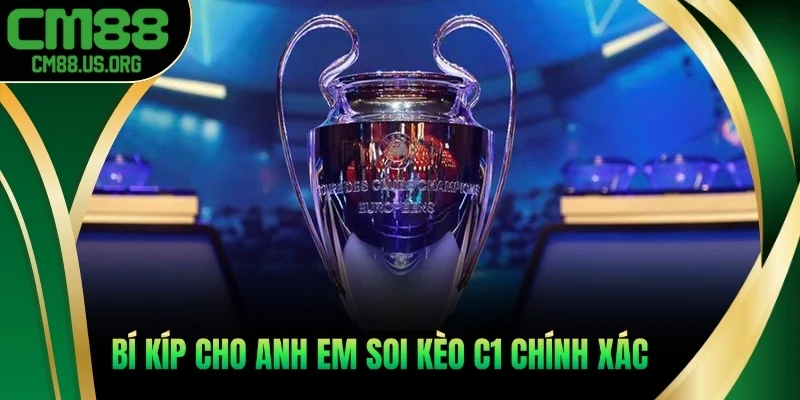 Bí kíp cho anh em soi kèo C1 chính xác