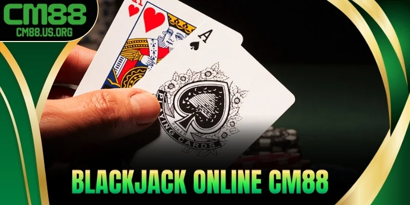 Blackjack Online – Game Bài Đỉnh Cao, Sang Chảnh 2025