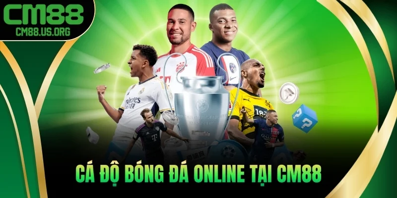 Hướng Dẫn Cá Độ Bóng Đá Online Thắng Đậm Tại Cm88