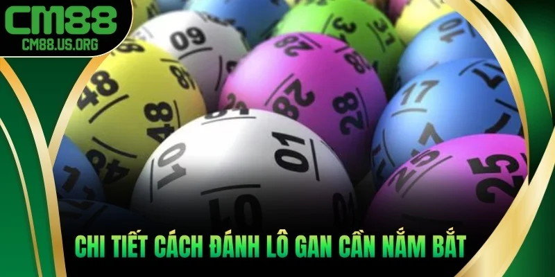 Chi tiết cách đánh lô gan cần nắm bắt