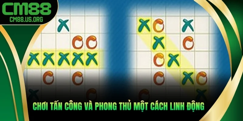 Chơi tấn công và kết hợp phong thủ một cách linh động