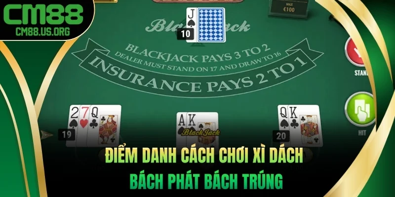 Điểm danh cách chơi xì dách bách phát bách trúng