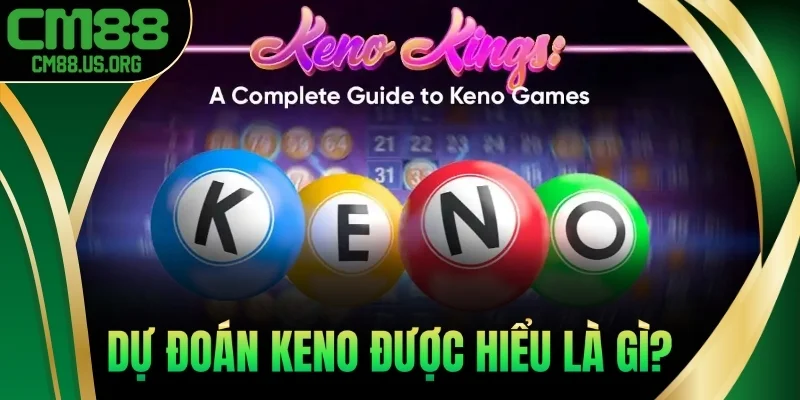 Dự đoán Keno được hiểu là gì?
