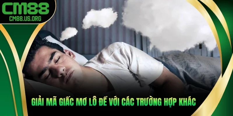 Giải mã giấc mơ lô đề với các trường hợp khác