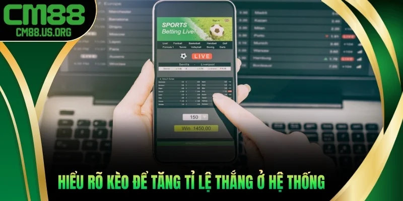 Hiểu rõ kèo để tăng tỉ lệ thắng ở hệ thống