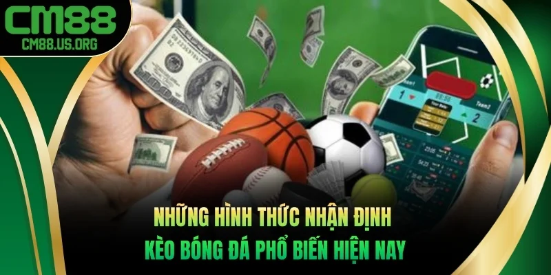 Những hình thức nhận định kèo bóng đá phổ biến hiện nay