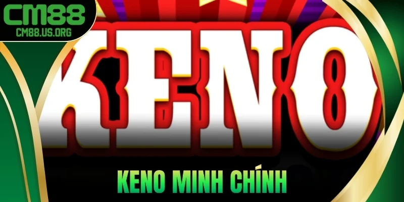 Keno Minh Chính Cm88 - Kết Quả Chuẩn, Cập Nhật Từng Phiên