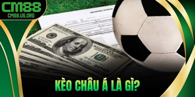 Kèo Châu Á là gì?