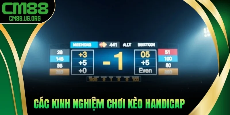 Các kinh nghiệm chơi kèo Handicap
