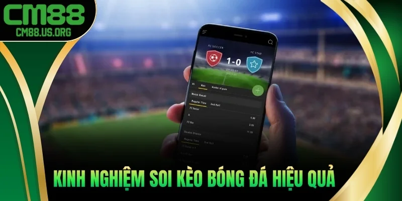 Kinh nghiệm để soi kèo bóng đá hiệu quả