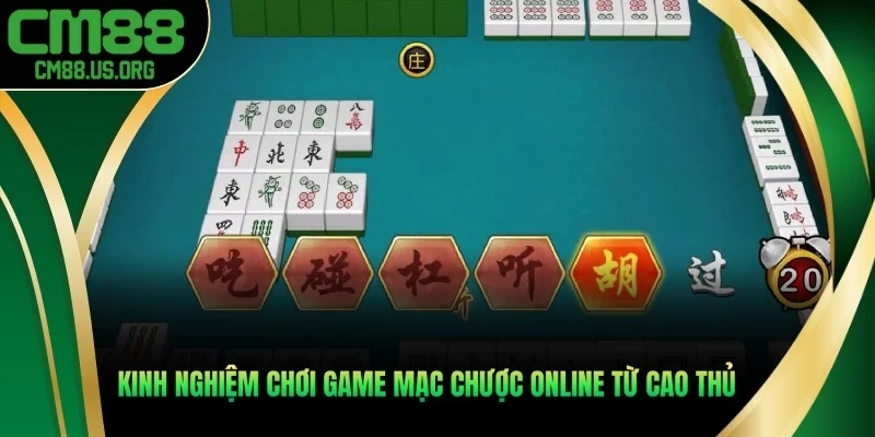 Kinh nghiệm chơi game mạc chược online từ cao thủ