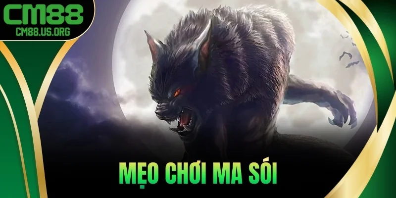 Mẹo Chơi Ma Sói 2025 - Kỹ Năng Diễn Tự Nhiên Như Thật