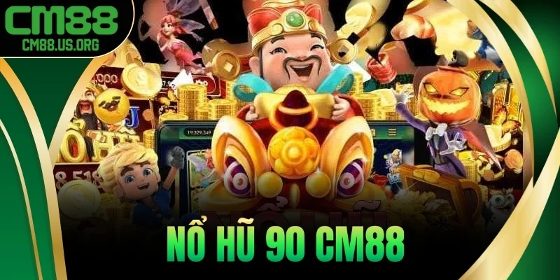 Nổ Hũ 90 – Sân Chơi Quay Hũ Uy Tín, Thưởng Cực Lớn 2025