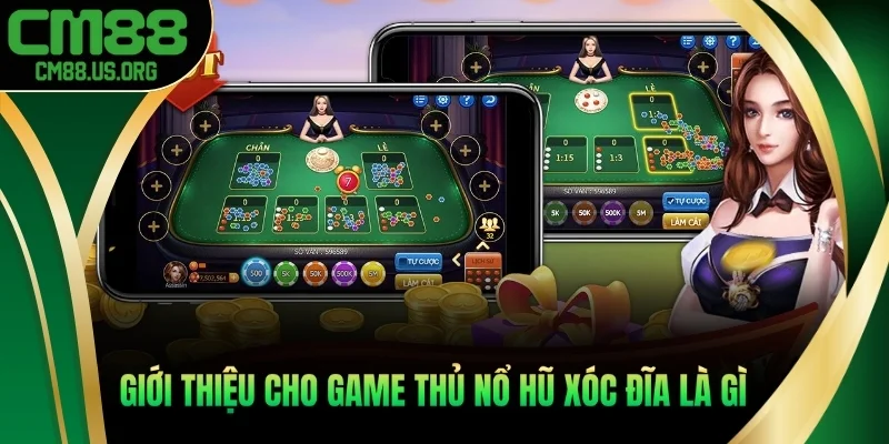Giới thiệu cho game thủ nổ hũ xóc đĩa là gì