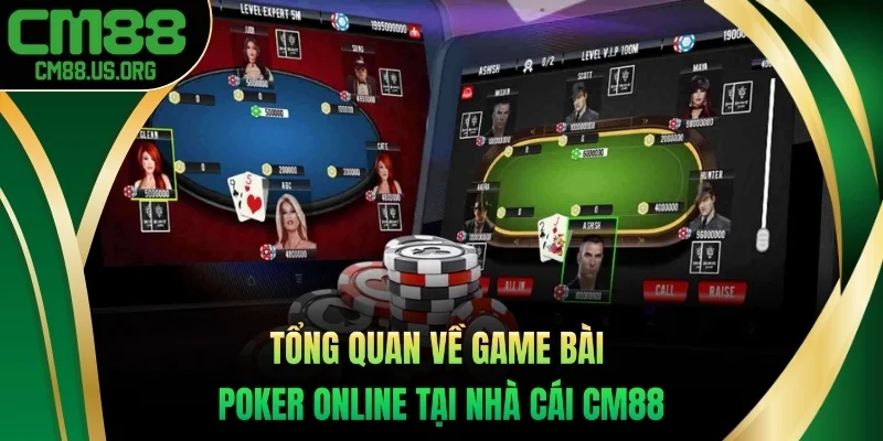 Tổng quan về game bài Poker online tại nhà cái cm88