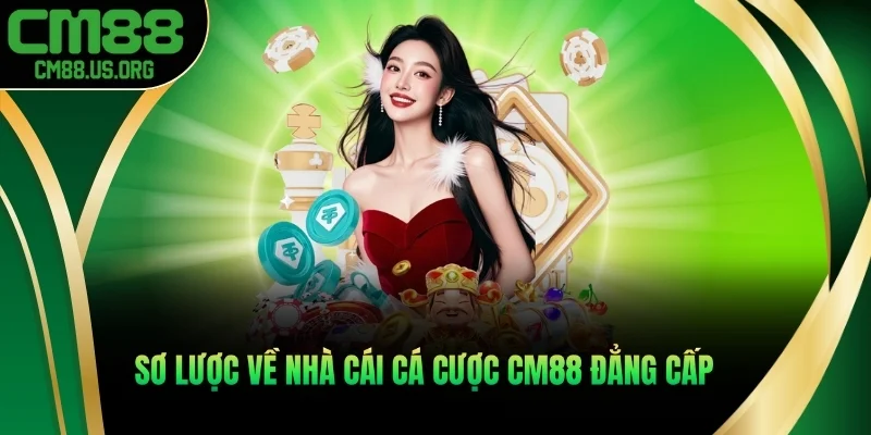Sơ lược về nhà cái cá cược CM88 đẳng cấp