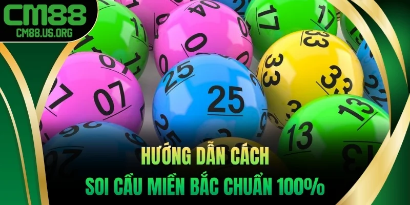 Hướng dẫn soi cầu miền Bắc chuẩn 100%