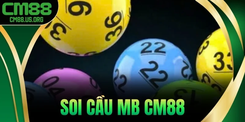 Soi Cầu MB – Phân Tích Từ Chuyên Gia Cm88, Tỷ Lệ Trúng Cao
