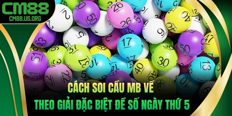 Cách soi cầu mb về theo giải đặc biệt đề số ngày thứ 5