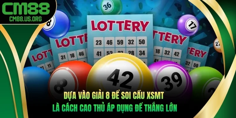 Dựa vào giải 8 để soi cầu XSMT là cách cao thủ áp dụng để thắng lớn