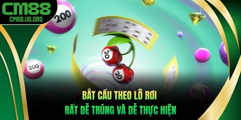Bắt cầu theo lô rơi rất dễ trúng và dễ thực hiện