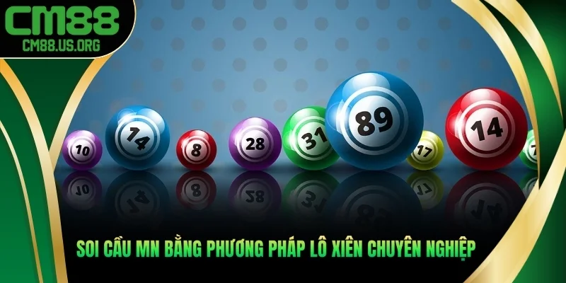 Soi cầu mn bằng phương pháp lô xiên chuyên nghiệp