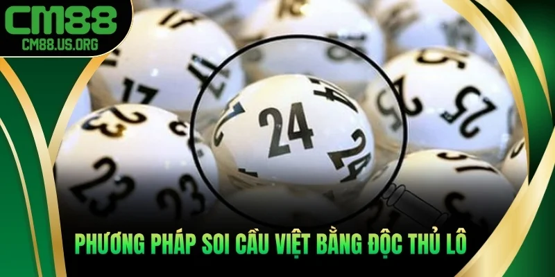 Phương pháp soi cầu Việt bằng độc thủ lô