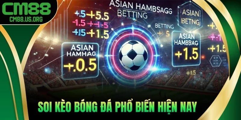 Soi kèo bóng đá phổ biến hiện nay