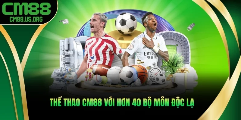 Thể thao cm88 với hơn 40 bộ môn độc lạ
