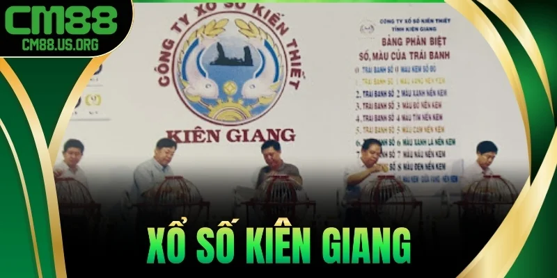 Xổ Số Kiên Giang – Lịch Quay Và Cách Dò Kết Quả Tại Cm88