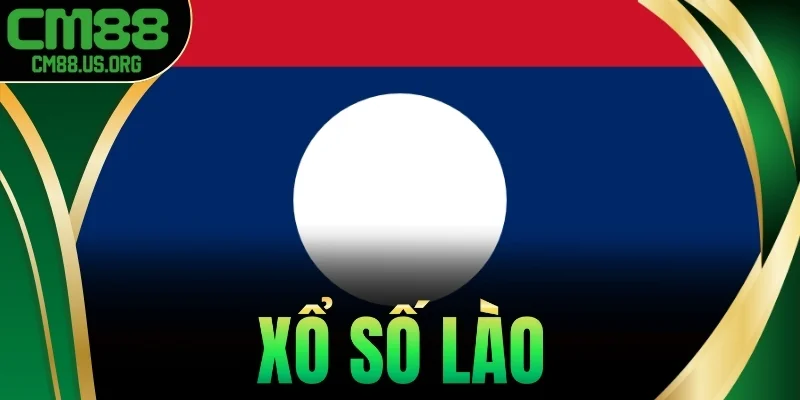 Xổ Số Lào - Cập Nhật Nhanh Về Cách Chơi Và Lịch Quay Tại Cm88